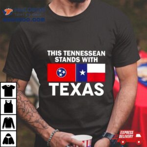 This Tennessean Stands With Texas Tshirt