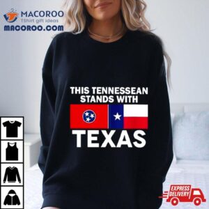 This Tennessean Stands With Texas Tshirt