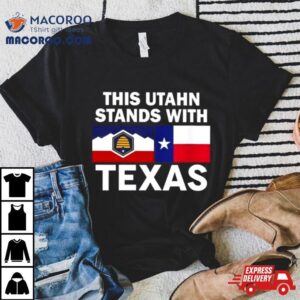 This Utahn Stands With Texas Shirt