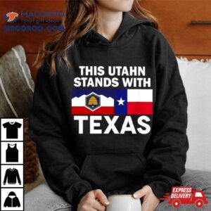 This Utahn Stands With Texas Tshirt