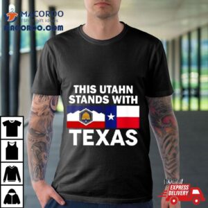 This Utahn Stands With Texas Tshirt