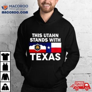 This Utahn Stands With Texas Tshirt