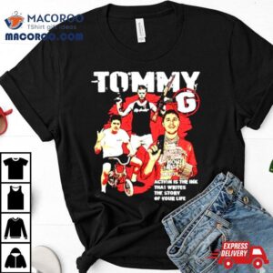 Tommy G Action Is The Ink That Writes The Story Of Your Life Shirt