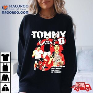 Tommy G Action Is The Ink That Writes The Story Of Your Life Tshirt