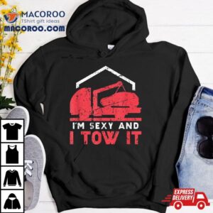 Tow Truck Driver Funny Trucker Transporter Sexy Tshirt