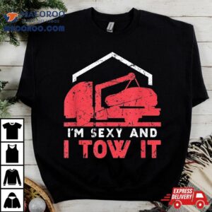 Tow Truck Driver Funny Trucker Transporter Sexy Tshirt