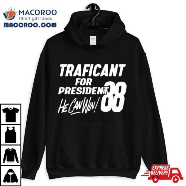 Traficant For President ’88 He Can Win Shirt