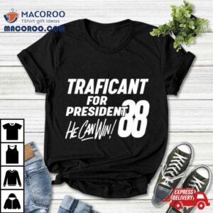 Traficant For President Rsquo He Can Win Tshirt