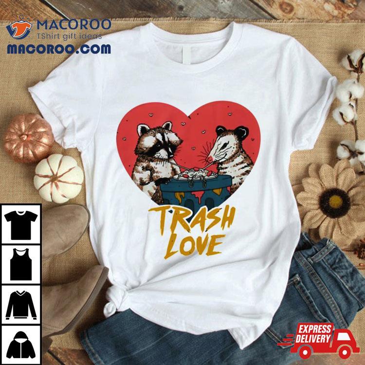 Trash Love Raccoon And Possum T Shirt Trash Love Raccoon And Possum T Shirt