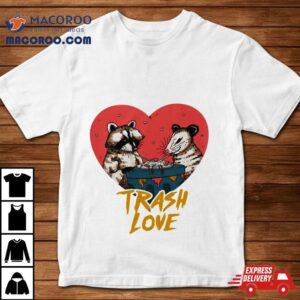Trash Love Raccoon And Possum T Shirt 1 Trash Love Raccoon And Possum Tshirt