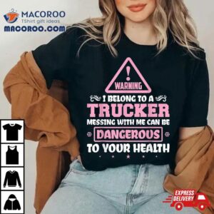 Truck Driver I Love My Trucker Wife Girlfriend Girl Shirt