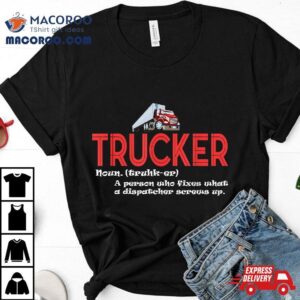 Truck Driver Truckies Definition Trucker Tshirt