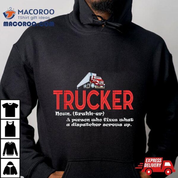 Truck Driver Truckies Definition Trucker Shirt