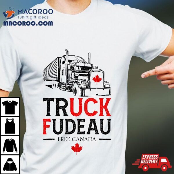 Truck Fudeau Anti Justin Trudeau Free Canada Vintage Trucker Shirt