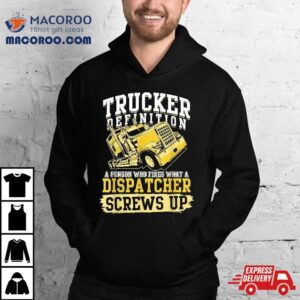 Trucker Definition For A Or Dad Shirt