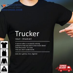 Trucker Funny Definition Humor Truck Driver Shirt