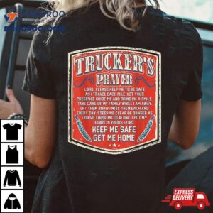 Trucker S Prayer Keep Me Safe Get Home Semi Truck Driver Tshirt