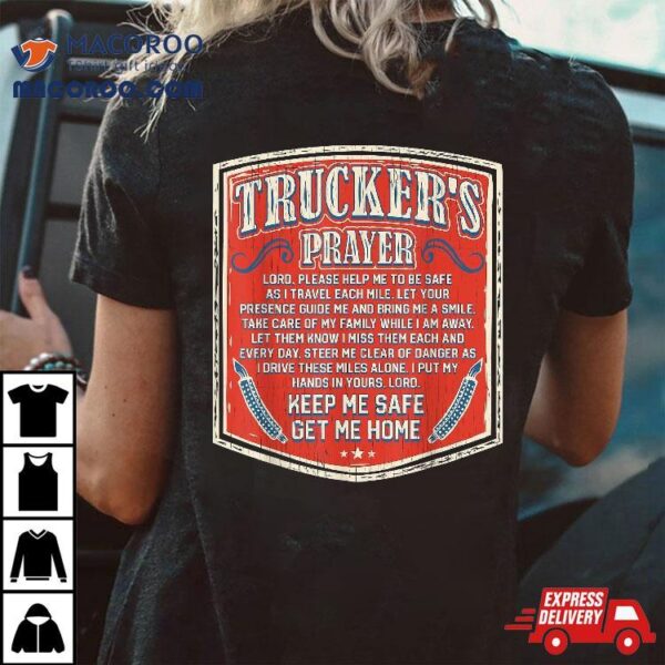 Trucker’s Prayer Keep Me Safe Get Home Semi Truck Driver Shirt