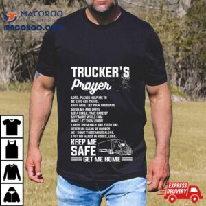 Trucker’s Prayer Truck Driving For A Trucker Shirt