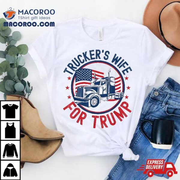 Trucker’s Wife For Trump American Flag Truck Drivers Shirt