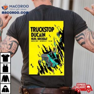 Truckstop Ducain Amp Hurl Brickbat Mar The Loud Huntington Tshirt
