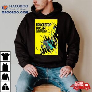 Truckstop Ducain Amp Hurl Brickbat Mar The Loud Huntington Tshirt