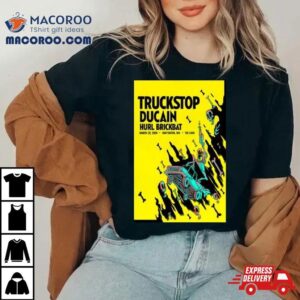 Truckstop Ducain Amp Hurl Brickbat Mar The Loud Huntington Tshirt