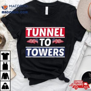 Tunnel To Towers, For Firefighter, Fireman Shirt