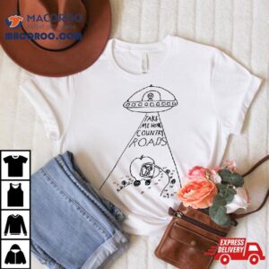 Ufo Take Me Home Country Roads Shirt