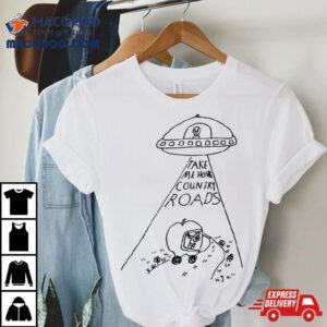 Ufo Take Me Home Country Roads Shirt