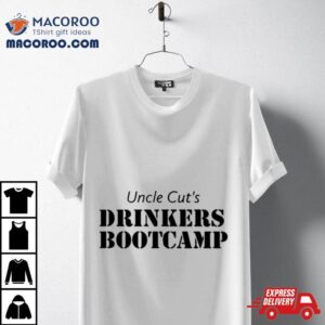 Uncle Cut Rsquo S Drinkers Bootcamp Tshirt