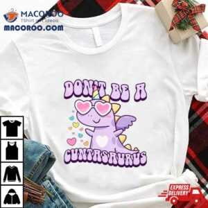 Unicorn Don Rsquo T Be A Cuntasaurus Tshirt