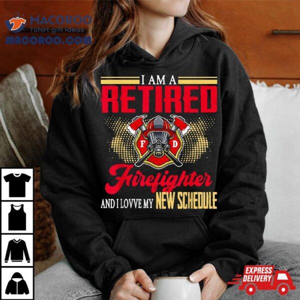 Vintage I Am Retired Firefighter And Love My New Schedule Shirt