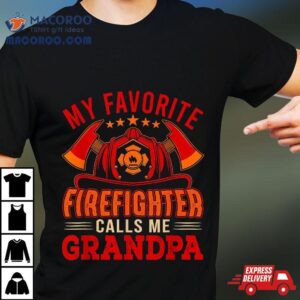 Vintage My Favorite Firefighter Calls Me Grandpa Funny Job Tshirt