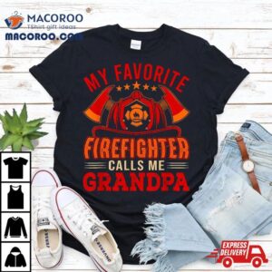 Vintage My Favorite Firefighter Calls Me Grandpa Funny Job Tshirt