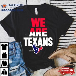 We Are Texans Houston Football Shirt