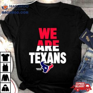 We Are Texans Houston Football Shirt