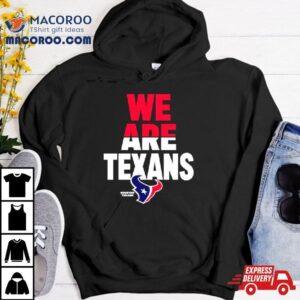 We Are Texans Houston Football Tshirt