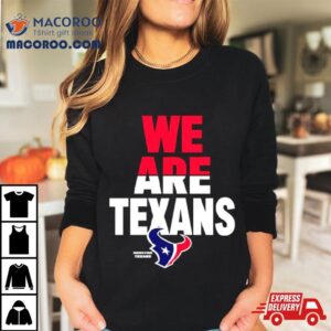 We Are Texans Houston Football Tshirt