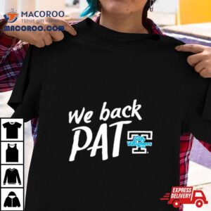 We Back Pat Tennessee Lady Volunteers Shirt