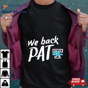 We Back Pat Tennessee Lady Volunteers Tshirt