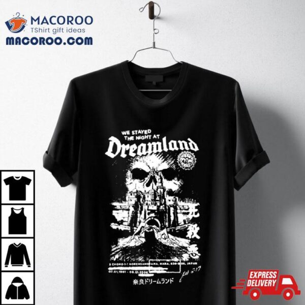 We Stayed The Night At Dreamland T Shirt