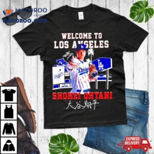 Welcome To Los Angeles Shohei Ohtani Signature Tshirt