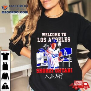 Welcome To Los Angeles Shohei Ohtani Signature Tshirt