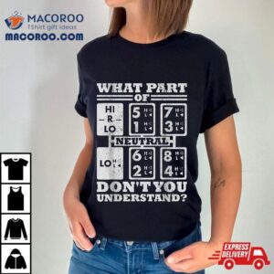 What Part Of Truck Gear Don T You Understand Trucker Driver Tshirt