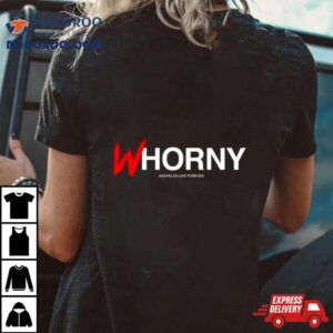 Whorny Assholes Live Forever Tshirt