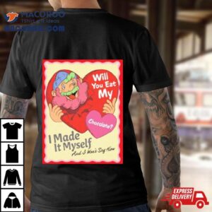 Will You Eat My Chocolate Shirt
