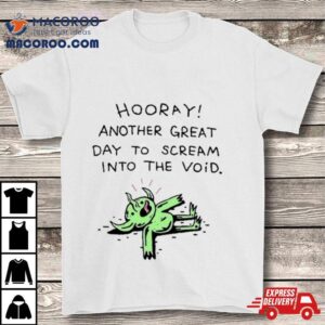 Wizard Of Barge Hooray Another Great Day To Scream Into The Void T Shirts