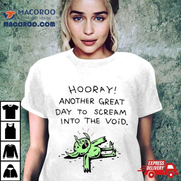 Wizard Of Barge Hooray Another Great Day To Scream Into The Void T Shirts