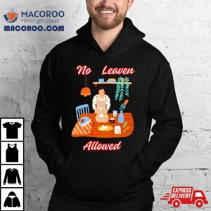 Women No Leaven Allowed Shirt